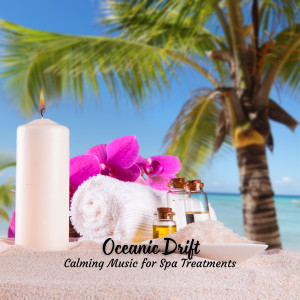 Album Oceanic Drift: Calming Music for Spa Treatments from Spa Atmospheres