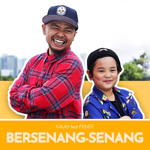 收聽Kauki的Bersenang - Senang歌詞歌曲