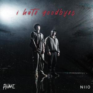 PHAKE的專輯I hate goodbyes (feat. NIIO)