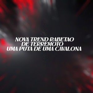 Mc Faw的專輯NOVA TREND RABETAO DE TERREMOTO  UMA PUTA DE UMA CAVALONA (Explicit)