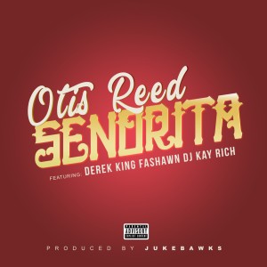 收聽Otis Reed的Senorita (Explicit)歌詞歌曲