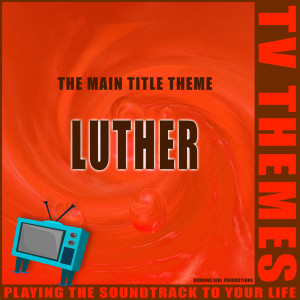 收听TV Themes的Luther - The Main Title Theme歌词歌曲