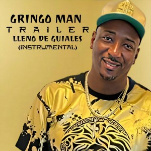 อัลบัม Trailer Lleno De Guiales (Instrumental) ศิลปิน Gringo Man