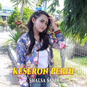 收聽Shalsa Savira的Keseron Perih歌詞歌曲