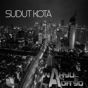 Dengarkan Sudut Kota lagu dari Wahyu Adityo dengan lirik