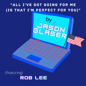 Listen to All I've Got Going for Me (Is That I'm Perfect for You) song with lyrics from Jason Glaser