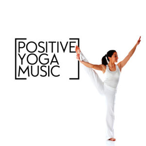 Positive Thinking: Music for Meditation的專輯Positive Yoga Music