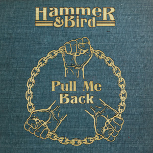 Hammer & Bird的專輯Pull me back