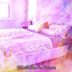 Calming Sounds的专辑42 Lullabye For Fatigue