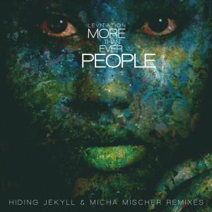 อัลบัม More Than Ever People - Hiding Jekyll & Micha Mischer Remixes ศิลปิน Levitation