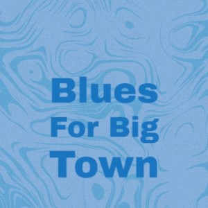 Blues For Big Town dari Various Artist