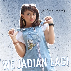 Listen to We Jadian Lagi song with lyrics from Jihan Audy
