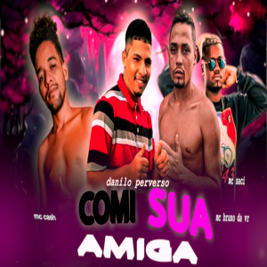 ดาวน์โหลดและฟังเพลง Comi Sua Amiga (Explicit) พร้อมเนื้อเพลงจาก Danilo Perverso