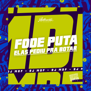 Fode Puta - Elas Pediu pra Botar (Explicit)