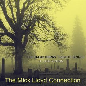 收聽The Mick Lloyd Connection的IF I DIE YOUNG歌詞歌曲