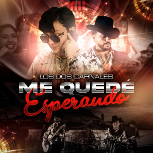 Album Me Quedé Esperando oleh Los Dos Carnales