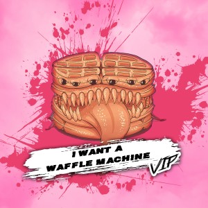 Album I Want a Waffle Machine (VIP) oleh Python