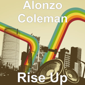 Dengarkan Rise Up lagu dari Alonzo Coleman dengan lirik