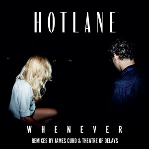 ดาวน์โหลดและฟังเพลง Whenever (Theatre of Delays Remix) พร้อมเนื้อเพลงจาก Hotlane