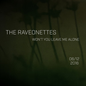 收聽The Raveonettes的Won't You Leave Me Alone歌詞歌曲