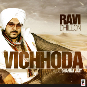 收聽Ravi Dhillon的Vichhoda歌詞歌曲