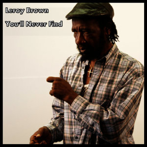 收聽Leroy Brown的You'll Never Find歌詞歌曲