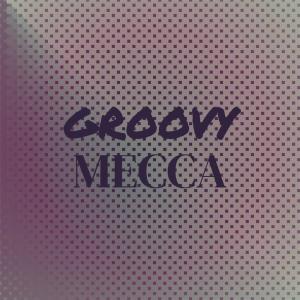 Album Groovy Mecca oleh Various Artists