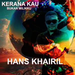 收聽Hans Khairil的Kerana kau bukan milikku歌詞歌曲
