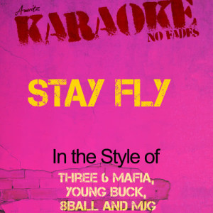 收聽Ameritz - Karaoke的Stay Fly (In the Style of Three 6 Mafia, Young Buck, 8ball and Mjg) [Karaoke Version] (Karaoke Version)歌詞歌曲