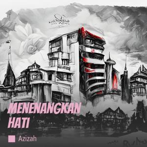 收聽Azizah的Menenangkan Hati歌詞歌曲