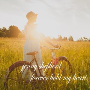 ดาวน์โหลดและฟังเพลง Forever Hold My Heart พร้อมเนื้อเพลงจาก Jenny Shepherd