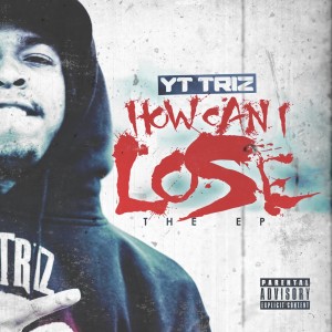 收聽YT Triz的How Can I Lose (Explicit)歌詞歌曲