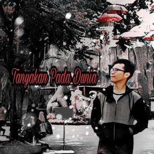 Dengarkan Tanyakan Pada Dunia lagu dari Cak Arju dengan lirik