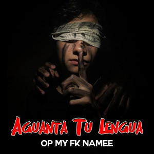 Listen to Aguanta Tu Lengua (Explicit) song with lyrics from Op My Fk Namee