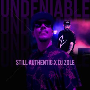 Still Authentic的專輯UNDENIABLE (feat. DJ ZOLE) (Explicit)