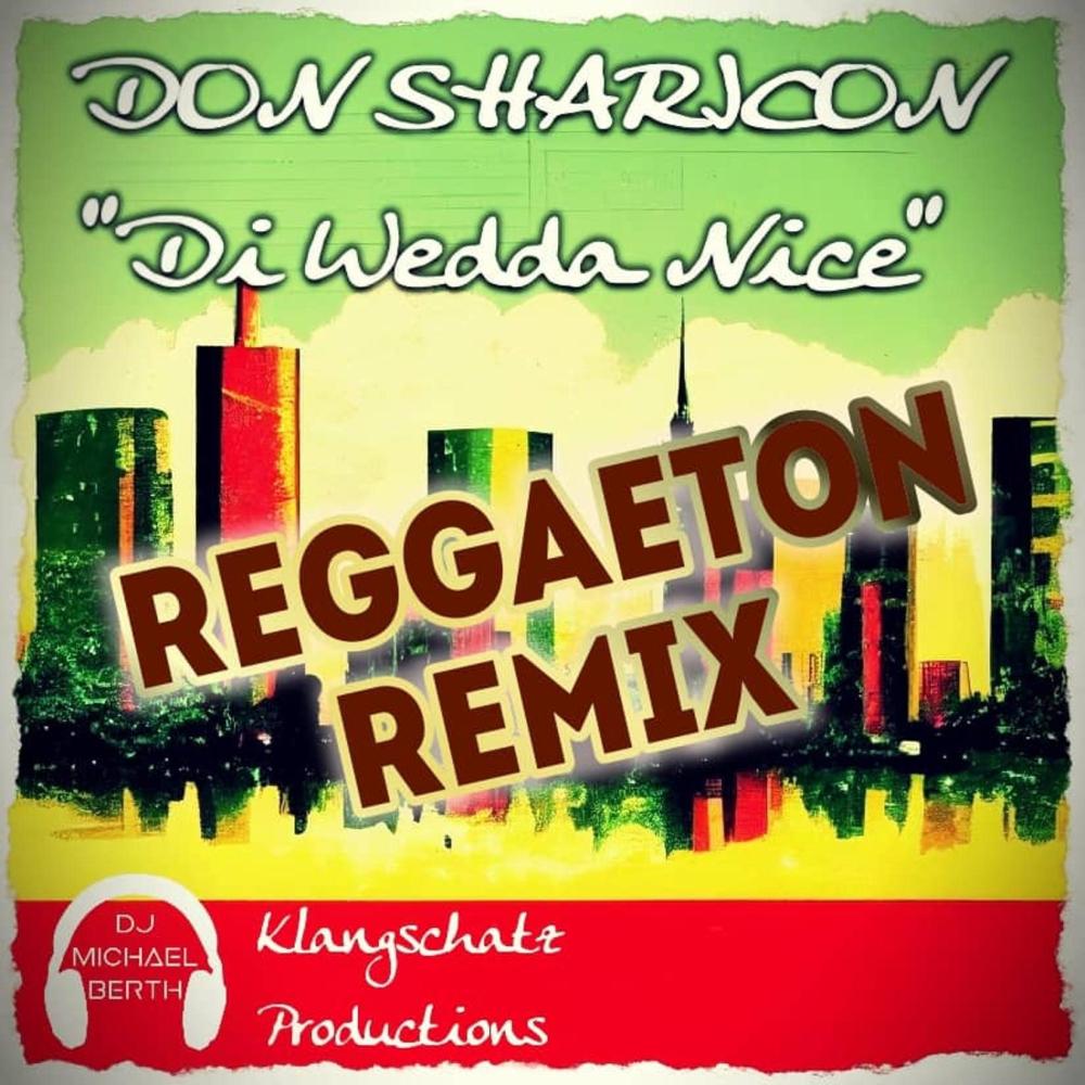 Di Wedda Nice Reggaeton RMX (feat. Don Sharicon)
