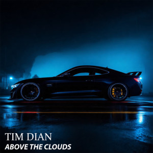 收聽Tim Dian的Above the Clouds歌詞歌曲