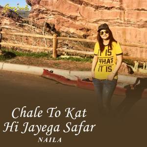 Naila的专辑Chale To Kat Hi Jayega Safar (Cover)