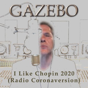 ดาวน์โหลดและฟังเพลง I Like Chopin 2020 (Radio Edit) พร้อมเนื้อเพลงจาก Gazebo