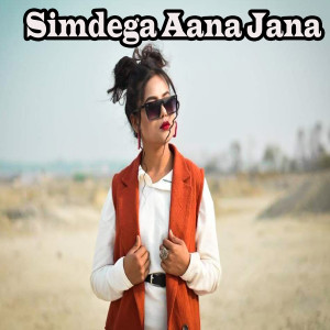 Listen to Simdega Aana Jana song with lyrics from Harendar prajapati