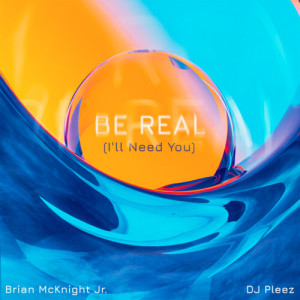 DJ Pleez的專輯Be Real (I'll Need You)