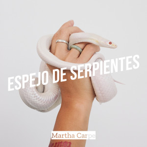 Album Espejo De Serpientes (Explicit) from Martha Carpe
