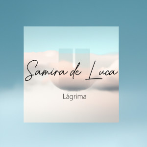 收听Samira de Luca的Lágrima歌词歌曲