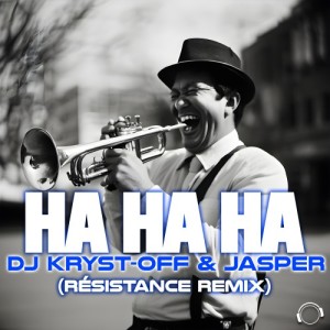 DJ Kryst-Off的专辑Ha Ha Ha (Résistance Remix)