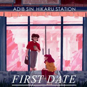 Dengarkan First Date (feat. Hikaru Station) (Explicit) lagu dari Adib Sin dengan lirik