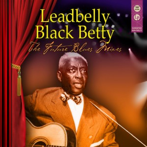 收聽Lead Belly的Black Betty (Electric Mix)歌詞歌曲
