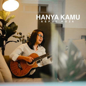 收聽Aepul Roza的Hanya Kamu歌詞歌曲