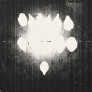 收聽Mavourneen的Not Yours Never Was歌詞歌曲