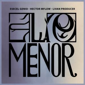 收聽Esecel Genio的LA MENOR歌詞歌曲