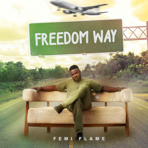 Listen to Freedom Way (Live) song with lyrics from Femi Flame